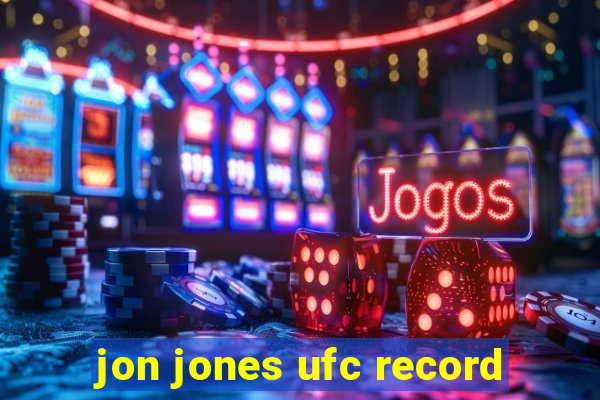 jon jones ufc record